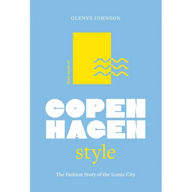 Little Book of Copenhagen Style: The Fashion Story of the Iconic City