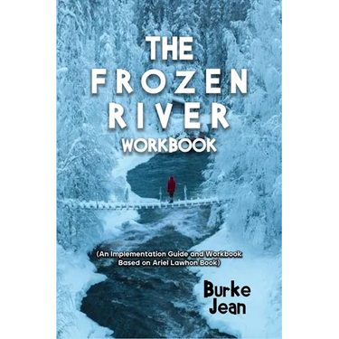 The Frozen River Workbook: (An Implementation Guide and Workbook Based on Ariel Lawhon Book)