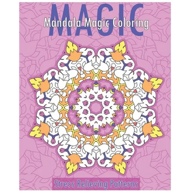 Mandala Magic Coloring Book (Stress Relieving Patterns)