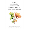 You, Nature, and a Book with Words of Rumi