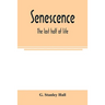 Senescence: the last half of life