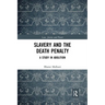 Slavery and the Death Penalty: A Study in Abolition