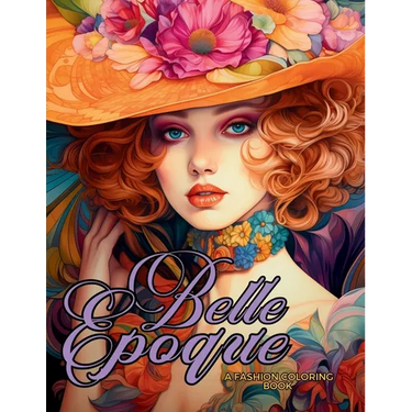 Belle Époque - A Golden Age Fashion Coloring Book: Beautiful Models Wearing Glamorous Dresses & Accessories.