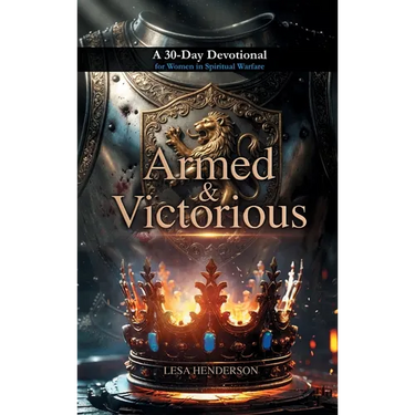 Armed & Victorious: A 30-Day Devotional for Women in Spiritual Warfare