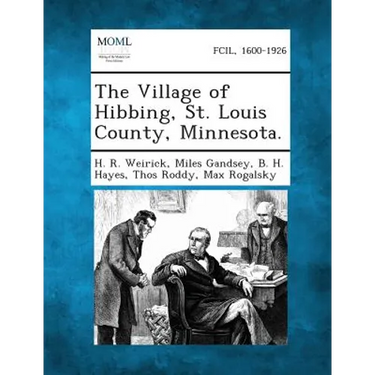 The Village of Hibbing, St. Louis County, Minnesota.