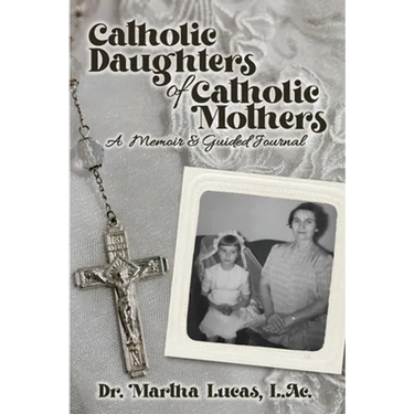 Catholic Daughters of Catholic Mothers: A Memoir and Guided Journal
