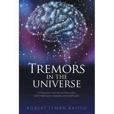 Tremors in the Universe: A Personal Journey of Discovery with Parkinson's Disease and Spirituality
