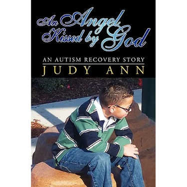 An Angel Kissed by God: An Autism Recovery Story