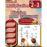 Multiplication and Division Math Workbook 2nd and 3rd Grade: Multiplication and Division Grade 2-3, Basic Multiplication and Division Practice Workboo