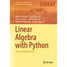 Linear Algebra with Python: Theory and Applications