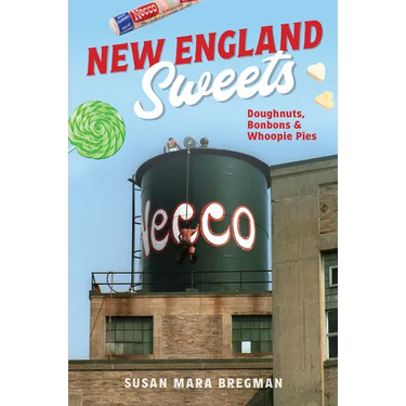 New England Sweets: Doughnuts, Bonbons & Whoopie Pies