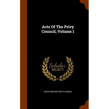 Acts Of The Privy Council, Volume 1