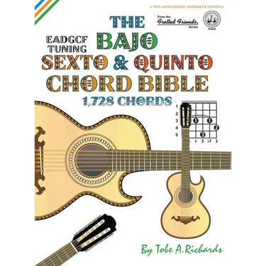 The Bajo Sexto & Quinto Chord Bible: EADGCF & ADGCF Standard Tuings 1,728 Chords