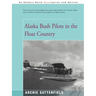Alaska Bush Pilots in the Float Country