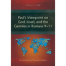 Paul's Viewpoint on God, Israel, and the Gentiles in Romans 9-11: An Intertextual Thematic Analysis