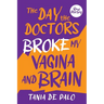 The day the doctors broke my vagina and brain