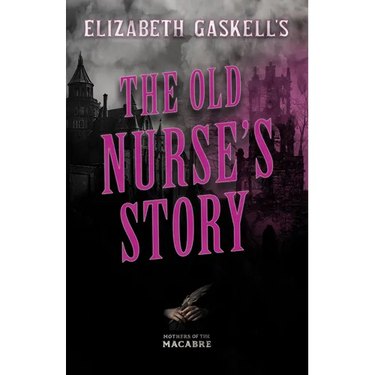 Elizabeth Gaskell's The Old Nurse's Story