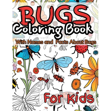Bugs Coloring Book for Kids: With Names and facts About Bugs.