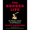 The Rugged Life: The Modern Guide to Self-Reliance: A Survival and Homesteading Guide
