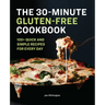 The 30-Minute Gluten-Free Cookbook: 100+ Quick and Simple Recipes for Every Day