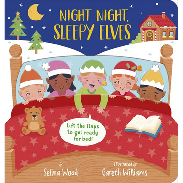 Night Night, Sleepy Elves: A Lift-The-Flap Bedtime Christmas Book