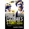 Pablo Escobar's Story 1: The Rise