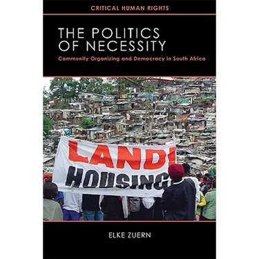 Politics of Necessity: Community Organizing and Democracy in South Africa