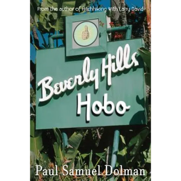 Beverly Hills Hobo: A True Tale of Fame and Misfortune