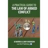 A Practical Guide to the Law of Armed Conflict