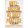 Antiracism as Daily Practice: Refuse Shame, Change White Communities, and Help Create a Just World