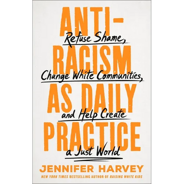 Antiracism as Daily Practice: Refuse Shame, Change White Communities, and Help Create a Just World