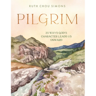 Pilgrim: 25 Ways God's Character Leads Us Onward