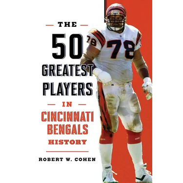 The 50 Greatest Players in Cincinnati Bengals History