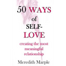 50 Ways of Self-Love: creating the most meaningful relationship