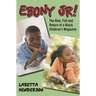Ebony Jr!: The Rise, Fall, and Return of a Black Children's Magazine