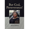 But God, Perseverance!