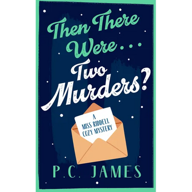 Then There Were... Two Murders?: A Cozy Historical Mystery of Murder, Deception, and a Sharp Female Sleuth