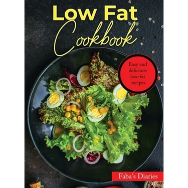 Low Fat Cookbook: Easy and delicious low-fat recipes