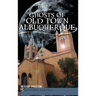Ghosts of Old Town Albuquerque
