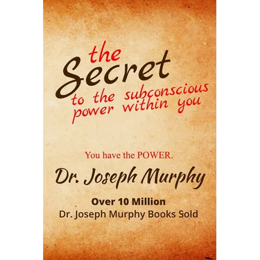 The Secret to the Subconscious Power Within You: Discover How To Change Your Thinking To Change Your Life