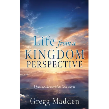 Life from a KINGDOM PERSPECTIVE
