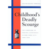 Childhood's Deadly Scourge: The Campaign to Control Diphtheria in New York City, 1880-1930