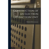 Construction of an Electron Diffraction Unit