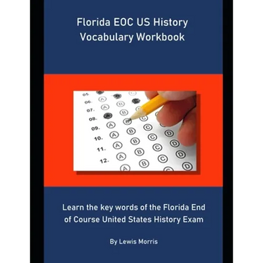 Florida EOC US History Vocabulary Workbook: Learn the key words of the Florida End of Course United States History Exam