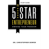 The 5-Star Entrepreneur - Study Guide: Owning Your Freedom