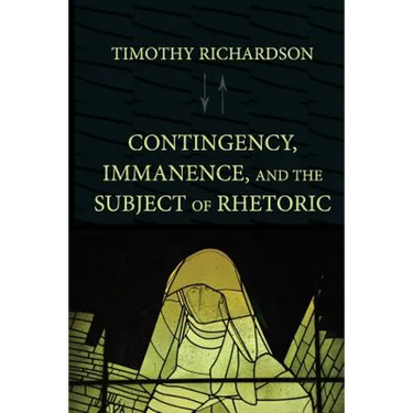 Contingency, Immanence, and the Subject of Rhetoric