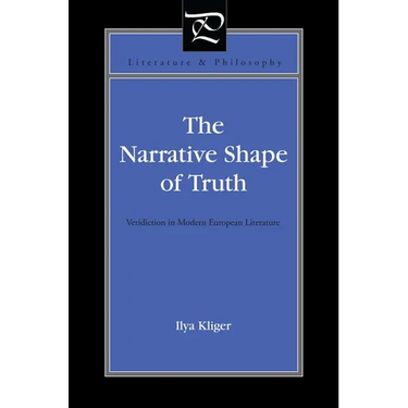 The Narrative Shape of Truth: Veridiction in Modern European Literature