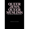 Queer Jews, Queer Muslims: Race, Religion, and Representation