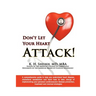 DON'T LET YOUR HEART ATTACK! A comprehensive guide to help you understand heart disease, cholesterol metabolism and how to take charge of implementing