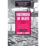 Factories of Death: Japanese Biological Warfare, 1932-1945, and the American Cover-Up